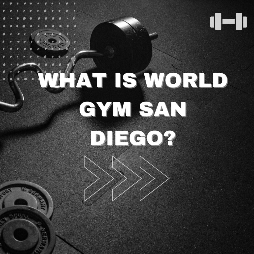 What is World Gym San Diego?