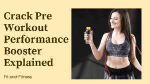 Crack Pre Workout: Performance Booster Explained